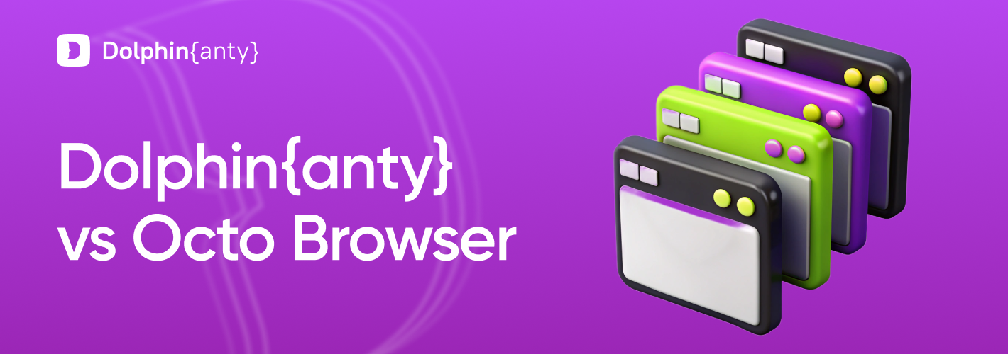 Dolphin Anty ou Octo Browser